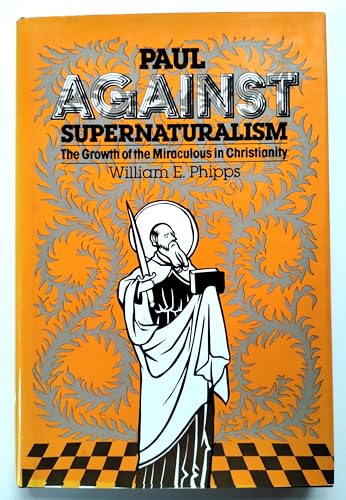 9780802225016: Paul Against Supernaturalism: The Growth of the Miraculous in Christianity