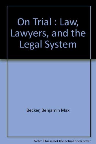 Stock image for On Trial!: Law, Lawyers, and the Legal System for sale by Ergodebooks
