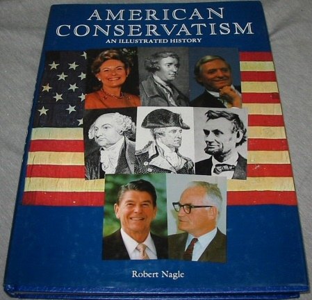 Imagen de archivo de American Conservatism: An Illustrated History a la venta por SecondSale
