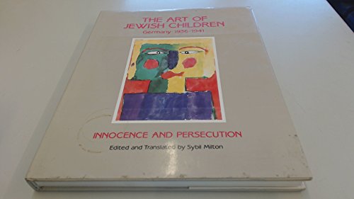 Beispielbild fr The Art of Jewish Children: Germany 1936-1941 : Innocence and Persecution zum Verkauf von Books From California