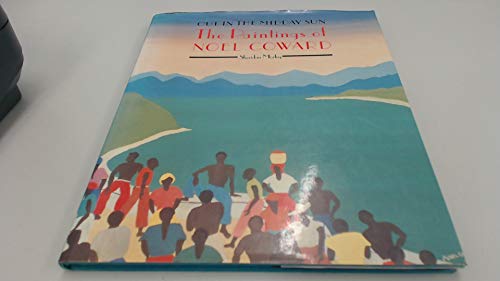 Stock image for Out in the Midday Sun: The Paintings of Noel Coward for sale by Wonder Book