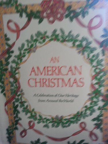 Imagen de archivo de An American Christmas: A Celebration of Our Heritage from Around the World a la venta por Wonder Book