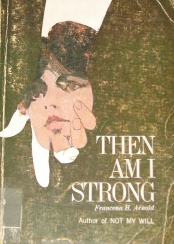 Stock image for Then Am I Strong for sale by Jenson Books Inc