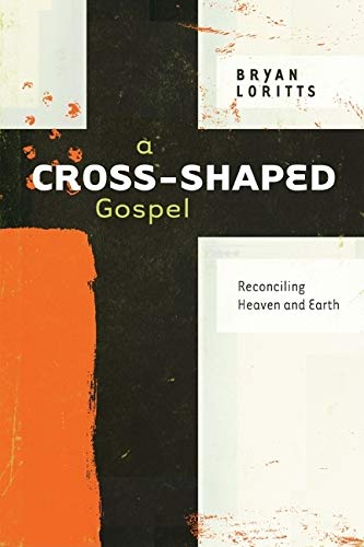 9780802400659: A Cross-Shaped Gospel: Reconciling Heaven and Earth