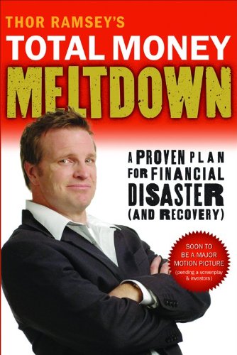 Stock image for Thor Ramsey's Total Money Meltdown : A Proven Plan for Financial Disaster for sale by Better World Books