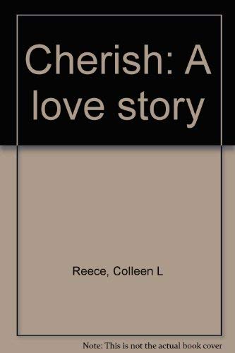 Cherish: A love story (9780802401724) by Reece, Colleen L