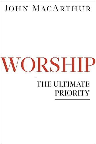 Beispielbild fr Worship: The Ultimate Priority zum Verkauf von Wonder Book