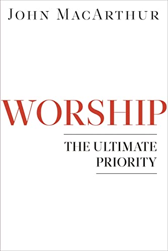 Stock image for Worship: The Ultimate Priority for sale by SecondSale