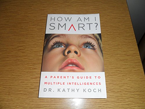 Beispielbild fr How am I Smart?: A Parent's Guide to Multiple Intelligences zum Verkauf von Gulf Coast Books