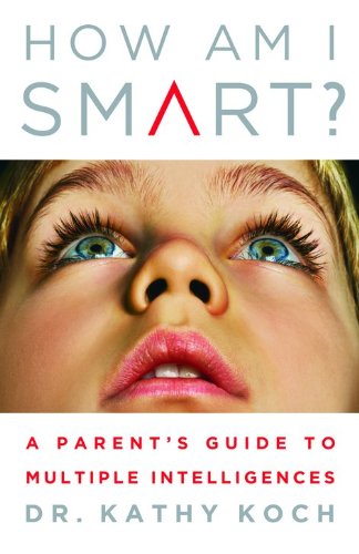 Stock image for How am I Smart?: A Parent's Guide to Multiple Intelligences for sale by SecondSale