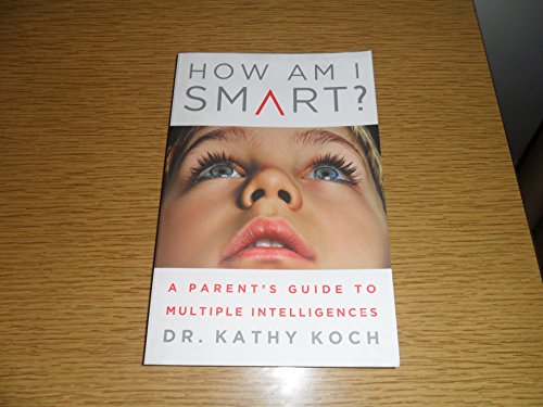 Stock image for How am I Smart?: A Parent's Guide to Multiple Intelligences for sale by Orphans Treasure Box