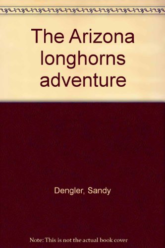 Beispielbild fr The Arizona longhorns adventure zum Verkauf von Wonder Book