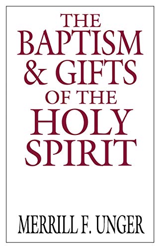 The Baptism and Gifts of the Holy Spirit (9780802404671) by Merrill F. Unger