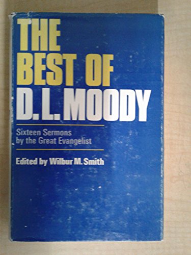 Beispielbild fr Best of D. L. Moody: Sixteen Sermons by the Great Evangelist zum Verkauf von ThriftBooks-Atlanta