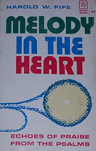 9780802405555: Melody In the Heart: Echoes of Praise From the Psalms