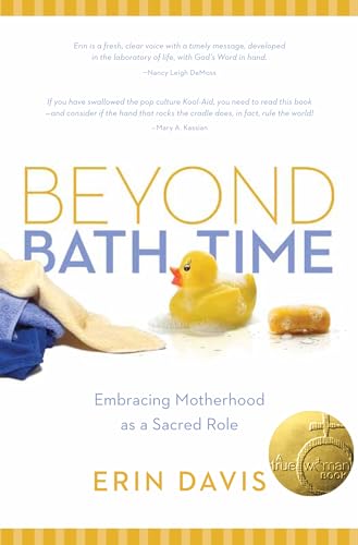 Stock image for Beyond Bath Time: Embracing Motherhood as a Sacred Role (True Woman) for sale by SecondSale