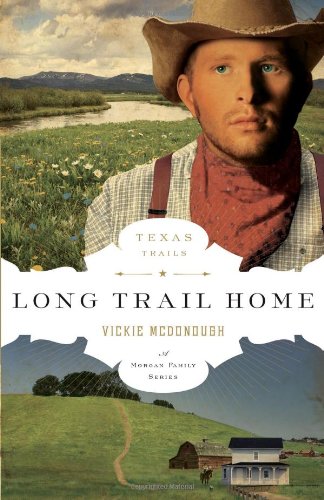 Long Trail Home (The Texas Trail Series) (9780802405852) by McDonough, Vickie