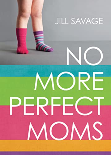 Stock image for No More Perfect Moms: Learn to Love Your Real Life for sale by SecondSale