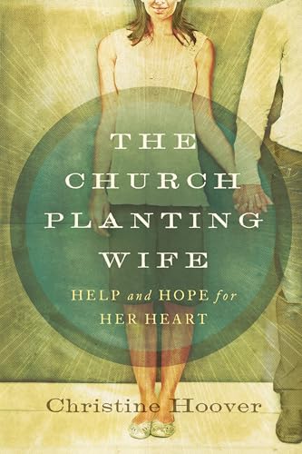 Beispielbild fr The Church Planting Wife : Help and Hope for Her Heart zum Verkauf von Better World Books