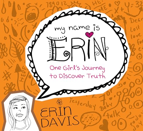 Imagen de archivo de My Name is Erin: One Girls Journey to Discover Truth: One Girls a la venta por Hawking Books