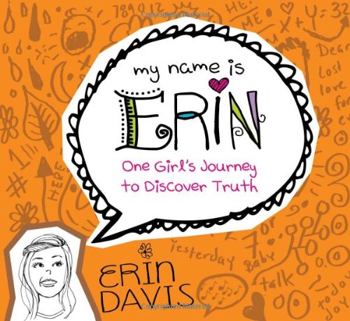 Stock image for My Name is Erin: One Girls Journey to Discover Truth: One Girls Journey to Discover Truth (My Name is Erin Series) for sale by Off The Shelf