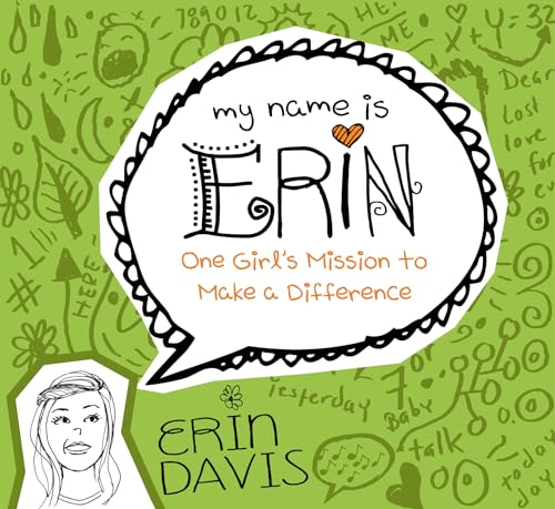 My Name is Erin: One Girl's Mission to Make a Difference: One Girl's Mission to Make a Difference (My Name is Erin Series) (9780802406446) by Davis, Erin