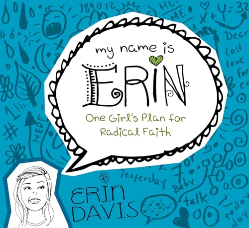 9780802406453: My Name Is Erin: One Girl's Plan for Radical Faith