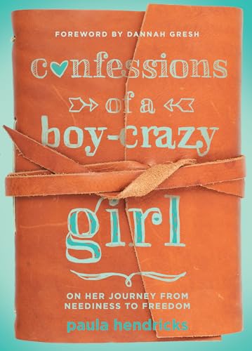 Imagen de archivo de Confessions of a Boy-Crazy Girl : On Her Journey from Neediness to Freedom a la venta por Better World Books