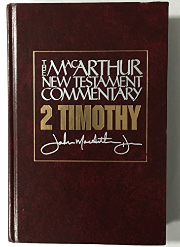 2 Timothy MacArthur New Testament Commentary (Volume 25) (MacArthur New Testament Commentary Series) (9780802407573) by MacArthur, John