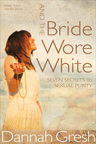 9780802408136: And The Bride Wore White: Seven Secrets to Sexual Purity