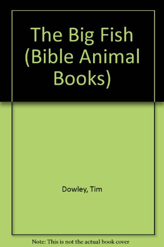 The Big Fish (Bible Animal Books) (9780802408365) by Dowley, Tim