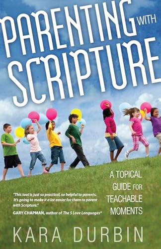 Stock image for Parenting with Scripture: A Topical Guide for Teachable Moments for sale by SecondSale