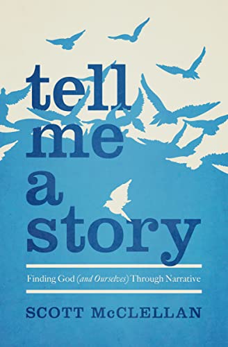 9780802408563: Tell Me A Story: Finding God (and Ourselves) Through Narrative