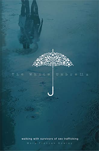 9780802408594: The White Umbrella: Walking with Survivors of Sex Trafficking