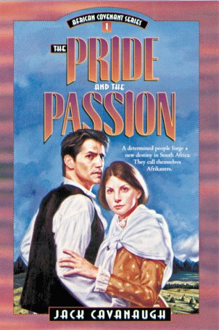The Pride and the Passion (African Covenant Series, No 1) (9780802408624) by Cavanaugh, Jack