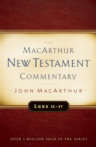Luke 11-17 MacArthur New Testament Commentary (Volume 9) (MacArthur New Testament Commentary Series) (9780802408730) by MacArthur, John