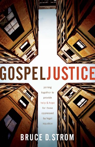 Stock image for Gospel Justice: Joining Together to Provide Help and Hope for those Oppressed by Legal Injustice for sale by Your Online Bookstore