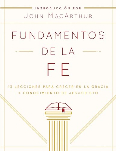 9780802408952: Fundamentos De La Fe (Edici??N Estudiantil): 13 Lecciones para crecer en la gracia y conocimiento de Cristo Jesus / 13 Lessons to Grow in the Grace and Knowledge of Jesus Christ