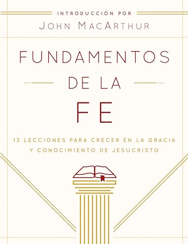 9780802408952: Fundamentos De La Fe (Edici??N Estudiantil): 13 Lecciones Para Crecer En La Gracia Y Conocimiento de Jesucristo
