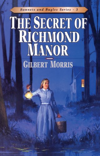 Imagen de archivo de The Secret of Richmond Manor (Bonnets and Bugles Series #3) (Volume 3) a la venta por Gulf Coast Books