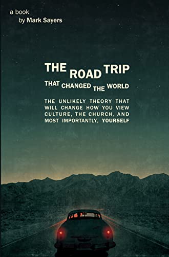 Beispielbild fr The Road Trip that Changed the World: The Unlikely Theory that will Change How You View Culture, the Church, and, Most Importantly, Yourself zum Verkauf von Half Price Books Inc.