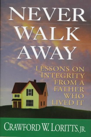 Beispielbild fr Never Walk Away : Lessons on Integrity from a Father Who Lived It zum Verkauf von Better World Books