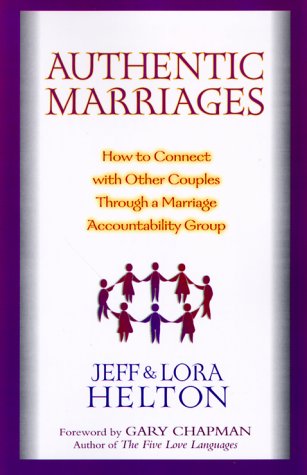 Imagen de archivo de Authentic Marriages: How to Connect with Other Couples Through a Marriage Accountability Group a la venta por Wonder Book