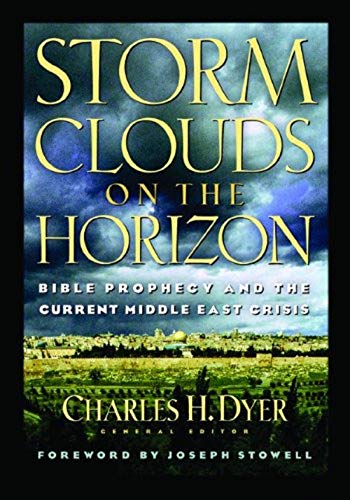 Storm Clouds on the Horizon: Bible Prophecy and the Current Middle East Crisis
