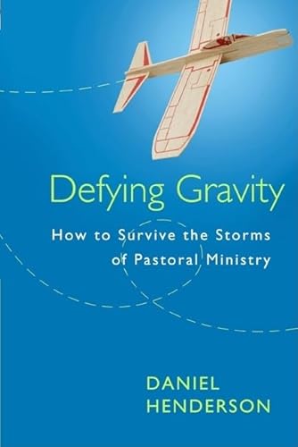 Stock image for Defying Gravity : How to Survive the Storms of Pastoral Ministry for sale by Better World Books: West