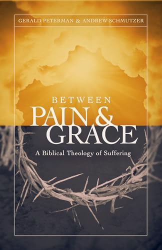 Beispielbild fr Between Pain and Grace: A Biblical Theology of Suffering zum Verkauf von BooksRun