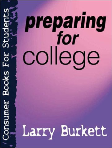 Preparing for College (Consumer Books for College Students) (9780802409805) by Larry Burkett