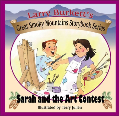 9780802409843: Sarah and the Art Contest (Larry Burkett's Great Smoky Mountains Storybook Series)