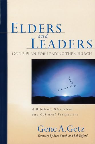 9780802410573: Elders & Leaders, God's Plan for Leading the Church: A Biblical, Historical and Cultural Perspective