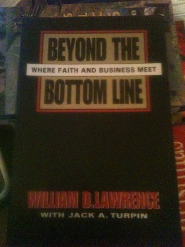 Beispielbild fr Beyond the Bottom Line: Where Faith and Business Meet zum Verkauf von SecondSale